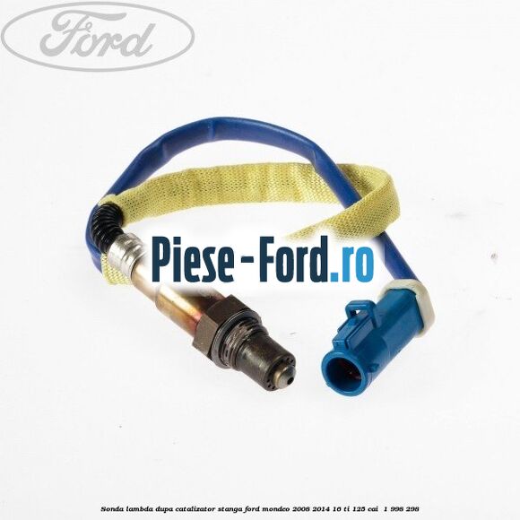 Sonda lambda dupa catalizator stanga Ford Mondeo 2008-2014 1.6 Ti 125 cai #E4A2DA1C5C