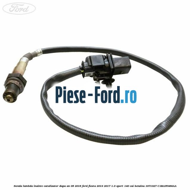 Sonda lambda inainte catalizator dupa an 05/2015 Ford Fiesta 2013-2017 1.0 Sport 140 cai benzina #482C545A1C