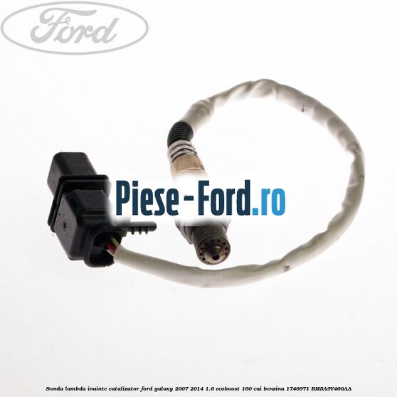 Sonda lambda inainte catalizator Ford Galaxy 2007-2014 1.6 EcoBoost 160 cai benzina #27CFFC5696