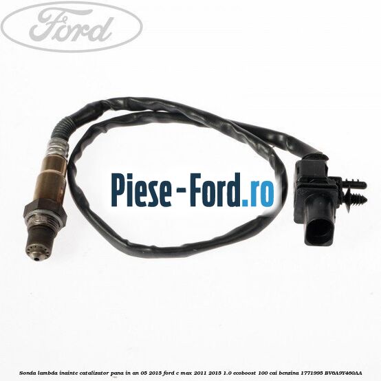 Sonda lambda dupa catalizator neagra Ford C-Max 2011-2015 1.0 EcoBoost 100 cai benzina