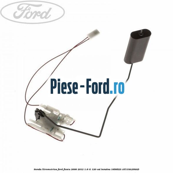 Sonda litrometrica Ford Fiesta 2008-2012 1.6 Ti 120 cai benzina