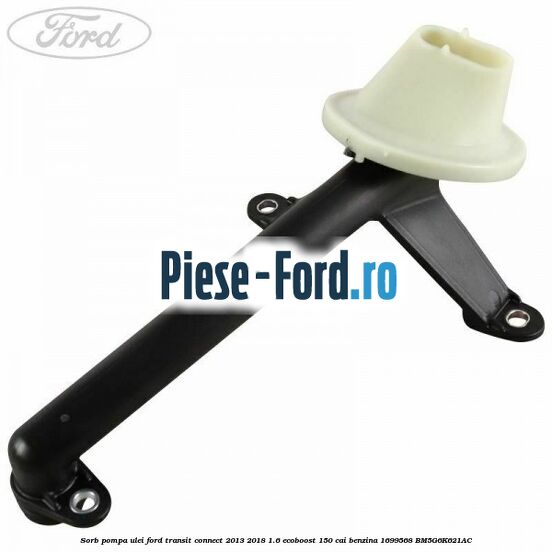 Sorb pompa ulei Ford Transit Connect 2013-2018 1.6 EcoBoost 150 cai benzina