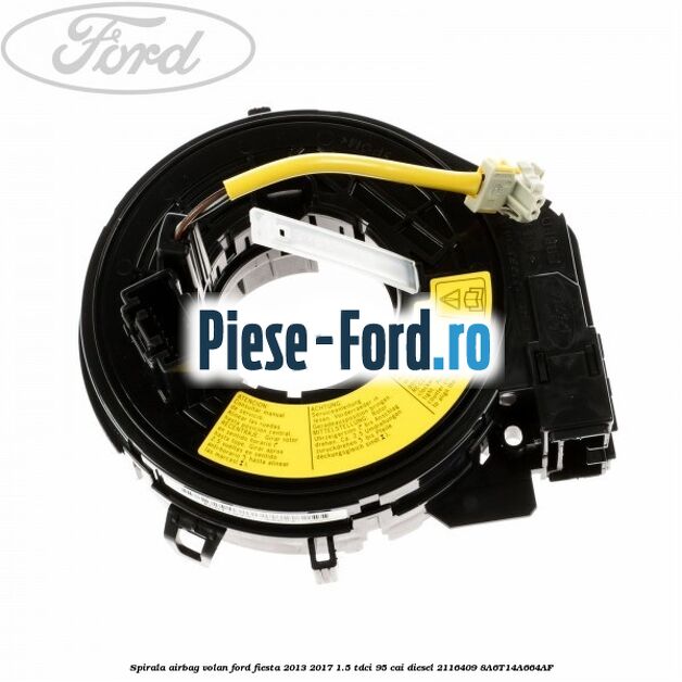 Spirala airbag volan Ford Fiesta 2013-2017 1.5 TDCi 95 cai diesel