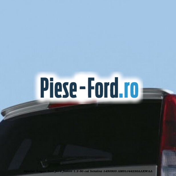 Spoiler Hayon (5Usi) Ford Fusion 1.3 60 cai benzina