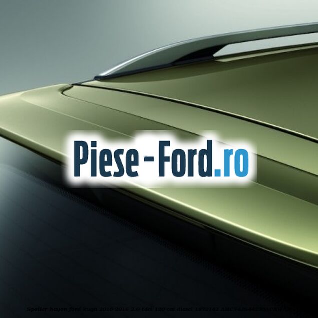 Spoiler hayon Ford Kuga 2016-2018 2.0 TDCi 120 cai diesel
