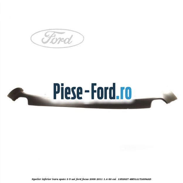 Spoiler inferior bara spate 3/5 usi Ford Focus 2008-2011 1.4 80 cai  #276769417C