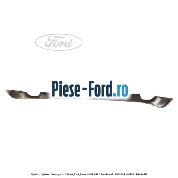 Spoiler inferior bara spate 3/5 usi Ford Focus 2008-2011 1.4 80 cai  #276769417C