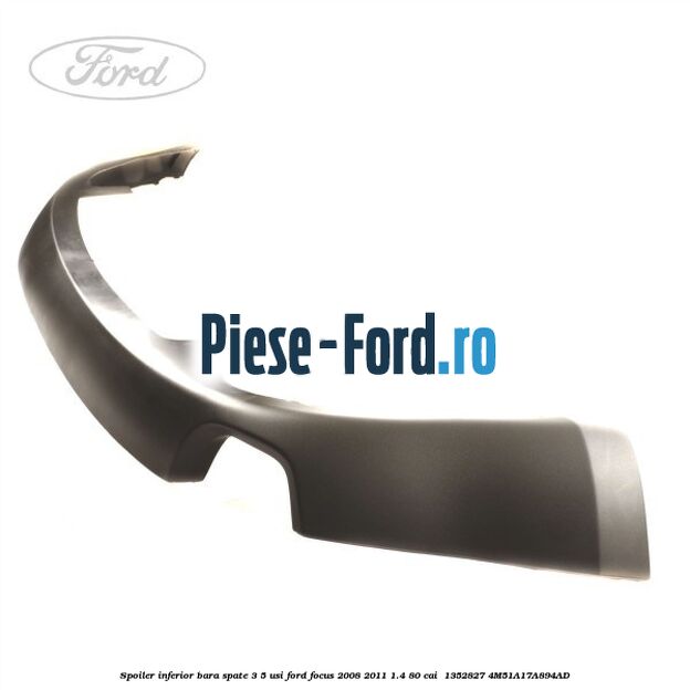 Spoiler inferior bara spate 3/5 usi Ford Focus 2008-2011 1.4 80 cai  #276769417C