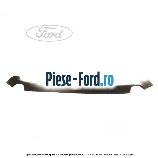 Spoiler inferior bara spate 3/5 usi Ford Focus 2008-2011 1.6 Ti 115 cai  #C23D3BB3BE