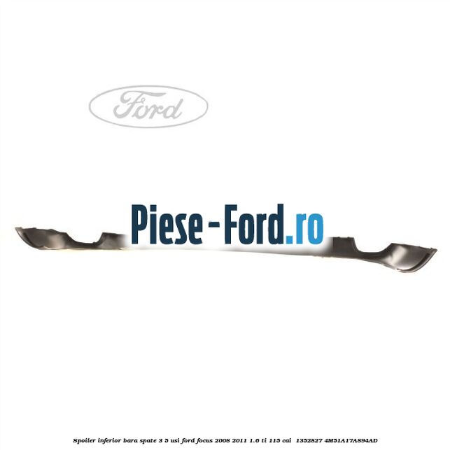 Spoiler inferior bara spate 3/5 usi Ford Focus 2008-2011 1.6 Ti 115 cai  #C23D3BB3BE