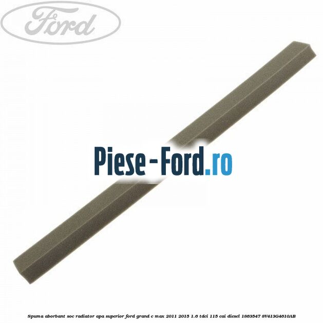 Spuma aborbant soc radiator apa inferior Ford Grand C-Max 2011-2015 1.6 TDCi 115 cai diesel