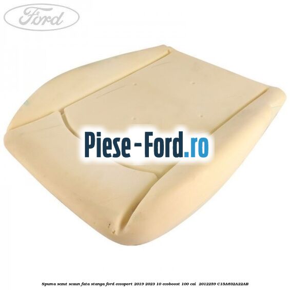 Spuma sezut scaun fata stanga Ford EcoSport 2019-2023 1.0 EcoBoost 100 cai #6F4807E6F2