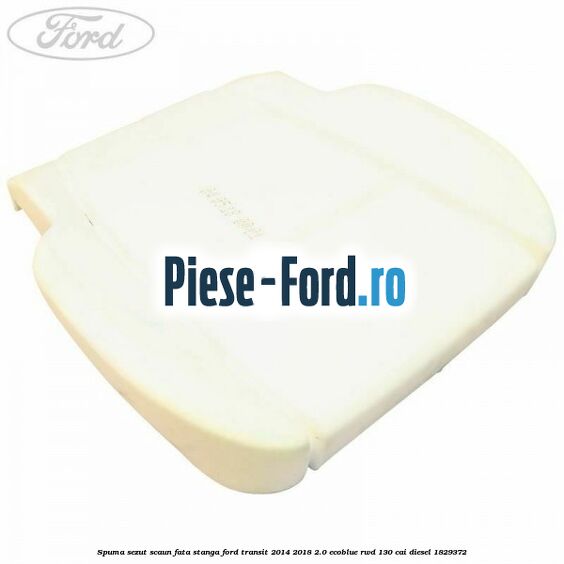 Spuma sezut scaun fata stanga Ford Transit 2014-2018 2.0 EcoBlue RWD 130 cai #3EF13479DA