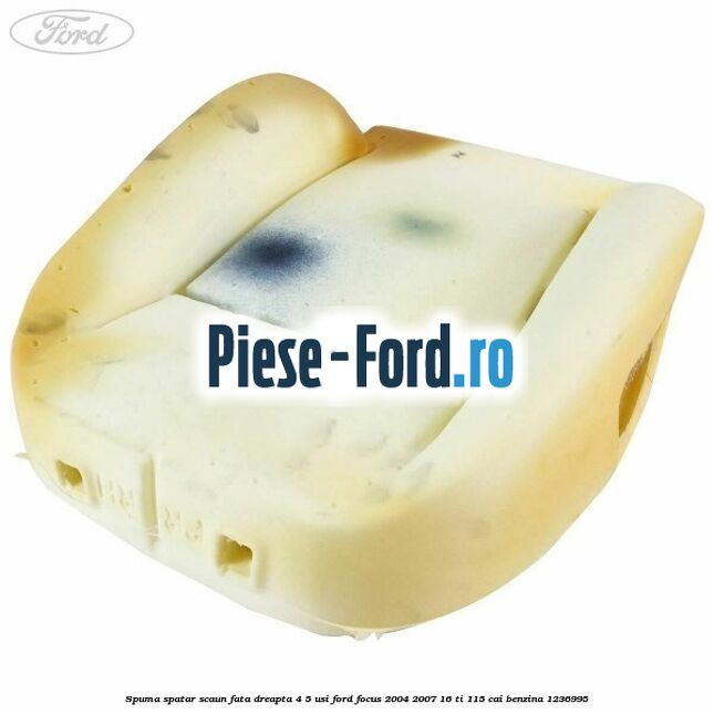 Spuma spatar scaun fata dreapta 4/5 usi Ford Focus 2004-2007 1.6 Ti 115 cai #046FAA3803 Spuma spatar scaun fata dreapta 4/5 usi Ford Focus 2004-2007 1.6 Ti 115 cai #046FAA3803