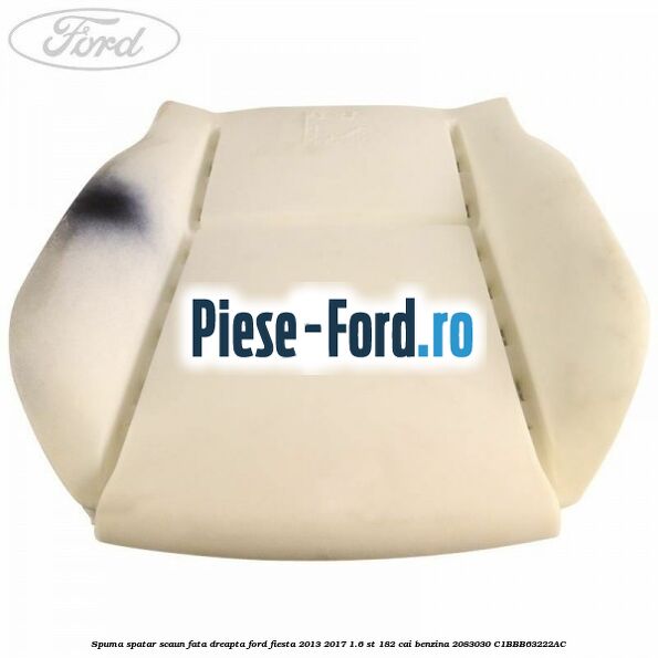 Spuma sezut scaun fata Ford Fiesta 2013-2017 1.6 ST 182 cai benzina