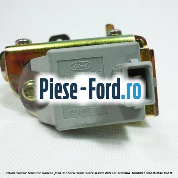 Stabilizator tensiune bobina Ford Mondeo 2000-2007 ST220 226 cai benzina