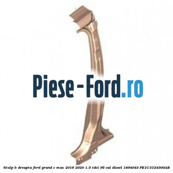 Stalp B dreapta Ford Grand C-Max 2016-2020 1.5 TDCi 95 cai diesel #70C616BABA