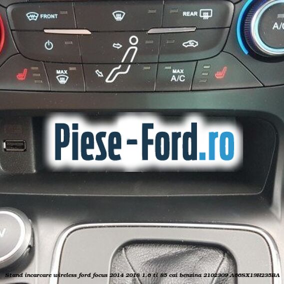 Stand incarcare wireless Ford Focus 2014-2018 1.6 Ti 85 cai benzina