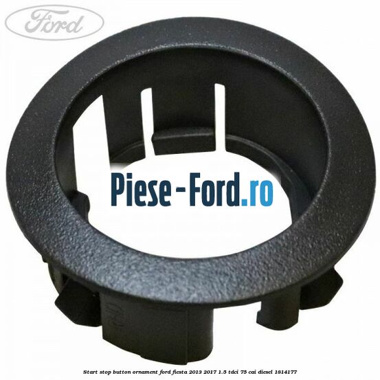 Start stop button ornament Ford Fiesta 2013-2017 1.5 TDCi 75 cai #2BA4B71547