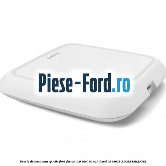 Statie de baza Zens Qi alb Ford Fusion 1.6 TDCi 90 cai diesel