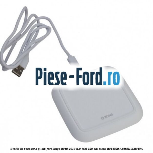 Statie de baza Zens Qi alb Ford Kuga 2016-2018 2.0 TDCi 120 cai diesel #1F50CFAE97