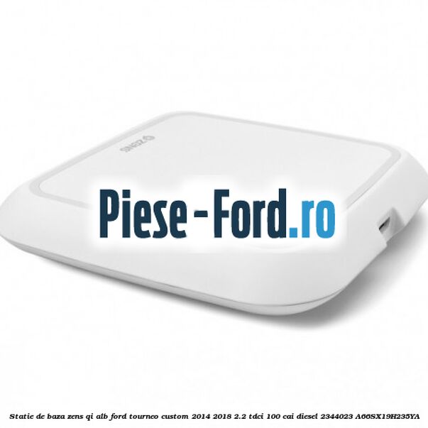 Statie de baza Zens Qi alb Ford Tourneo Custom 2014-2018 2.2 TDCi 100 cai diesel