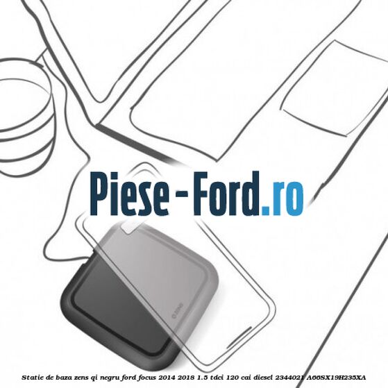 Statie de baza Zens Qi negru Ford Focus 2014-2018 1.5 TDCi 120 cai diesel #366DD2E6AD