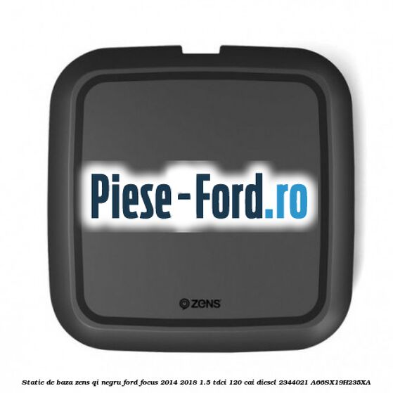 Statie de baza Zens Qi negru Ford Focus 2014-2018 1.5 TDCi 120 cai diesel #366DD2E6AD