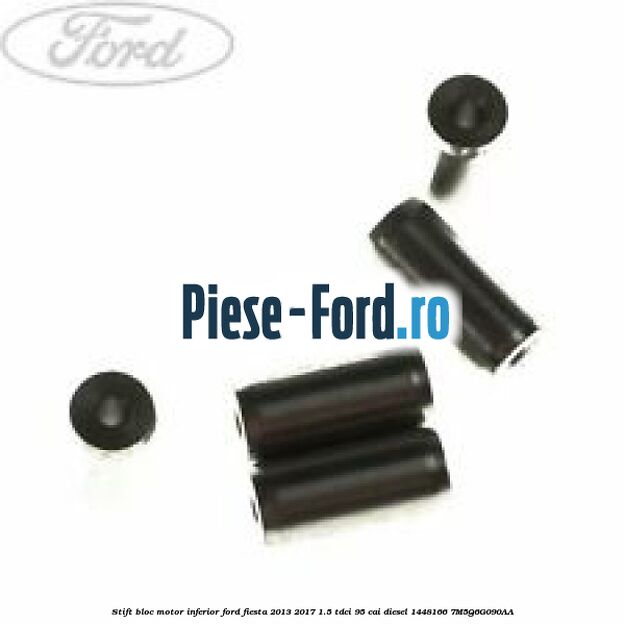 Stift bloc motor inferior Ford Fiesta 2013-2017 1.5 TDCi 95 cai diesel