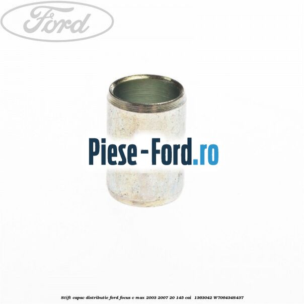 Stift capac distributie Ford Focus C-Max 2003-2007 2.0 145 cai #3551127DD3
