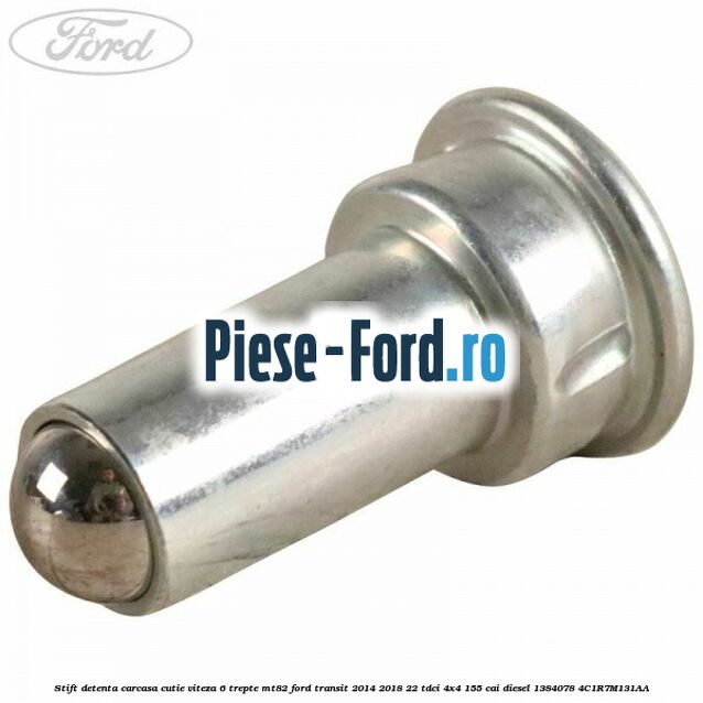 Stift detenta carcasa cutie viteza 6 trepte MT82 Ford Transit 2014-2018 2.2 TDCi 4x4 155 cai #A5D907A3F7 Stift detenta carcasa cutie viteza 6 trepte MT82 Ford Transit 2014-2018 2.2 TDCi 4x4 155 cai #A5D907A3F7