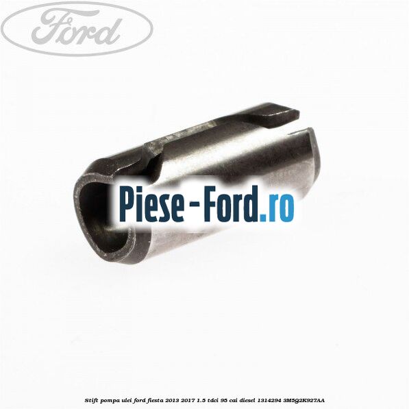 Stift pompa ulei Ford Fiesta 2013-2017 1.5 TDCi 95 cai diesel