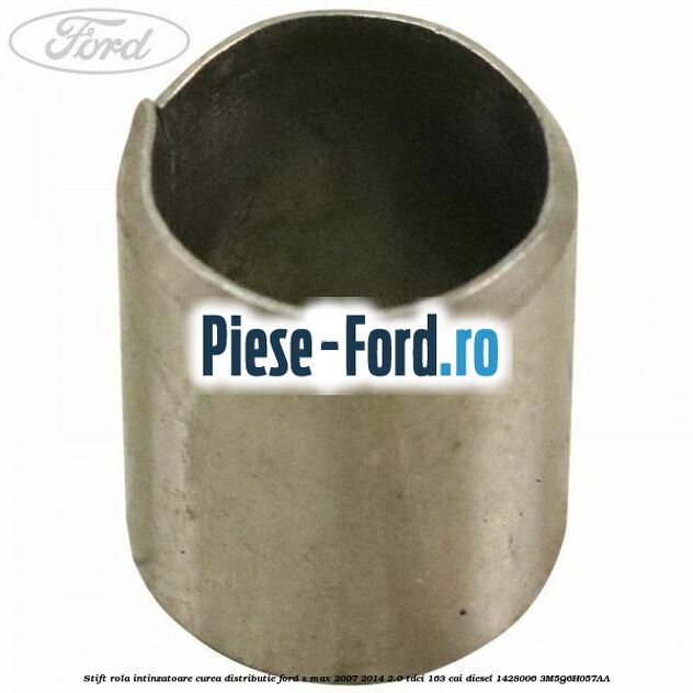 Stift rola intinzatoare curea distributie Ford S-Max 2007-2014 2.0 TDCi 163 cai diesel