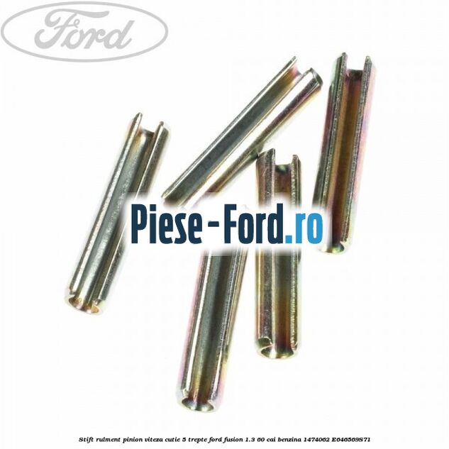 Stift rulment pinion viteza cutie 5 trepte Ford Fusion 1.3 60 cai benzina