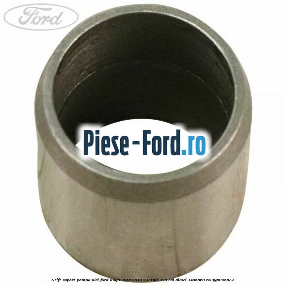 Stift suport pompa ulei Ford Kuga 2016-2018 2.0 TDCi 120 cai diesel