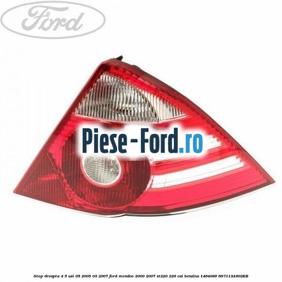 Stop dreapta 4/5 usi 05/2005-03/2007 Ford Mondeo 2000-2007 ST220 226 cai benzina #D73A231D85