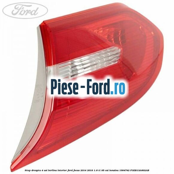 Stop dreapta, 4 usi berlina exterior Ford Focus 2014-2018 1.6 Ti 85 cai benzina