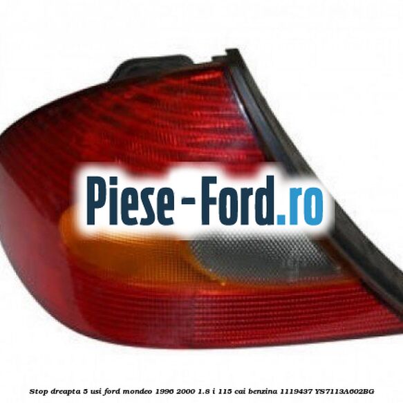 Stop dreapta 4 usi Ford Mondeo 1996-2000 1.8 i 115 cai benzina