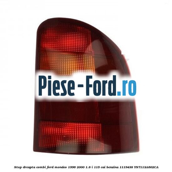 Stop dreapta 5 usi Ford Mondeo 1996-2000 1.8 i 115 cai benzina