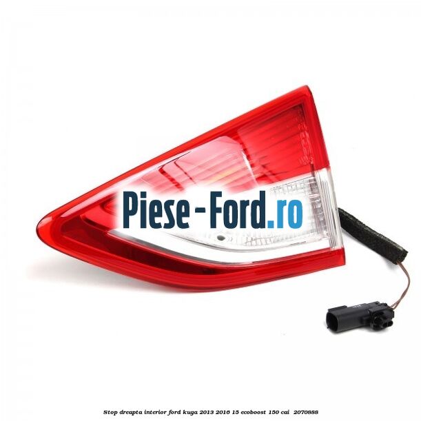 Stop dreapta interior Ford Kuga 2013-2016 1.5 EcoBoost 150 cai #6B421ECE27
