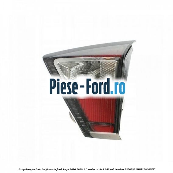 Stop dreapta interior, argintiu Ford Kuga 2016-2018 2.0 EcoBoost 4x4 242 cai benzina