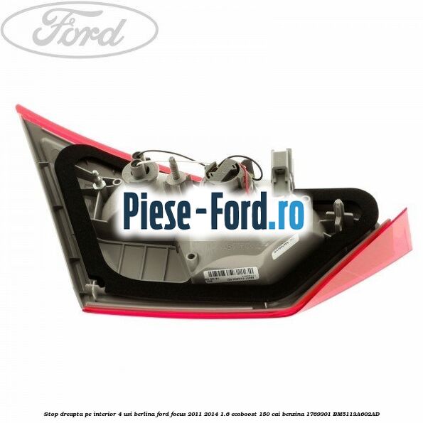 Stop dreapta pe interior 4 usi berlina Ford Focus 2011-2014 1.6 EcoBoost 150 cai #FBD3851DA2 Stop dreapta pe interior 4 usi berlina Ford Focus 2011-2014 1.6 EcoBoost 150 cai benzina #FBD3851DA2