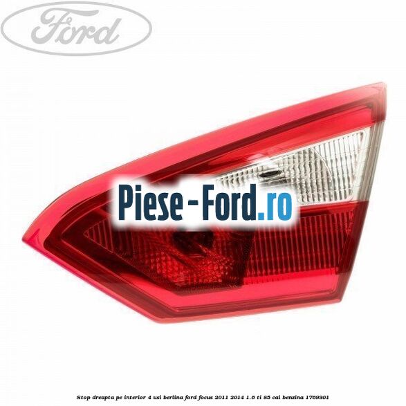 Stop dreapta pe interior, 4 usi berlina Ford Focus 2011-2014 1.6 Ti 85 cai