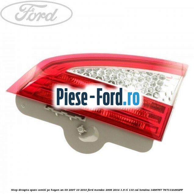 Stop dreapta spate combi pe hayon an 03/2007-10/2010 Ford Mondeo 2008-2014 1.6 Ti 110 cai benzina #98470CEDE9