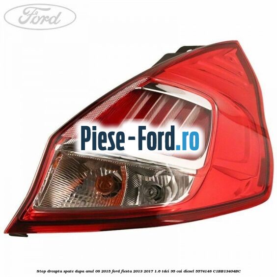 Stop dreapta spate dupa anul 08/2015 Ford Fiesta 2013-2017 1.6 TDCi 95 cai diesel