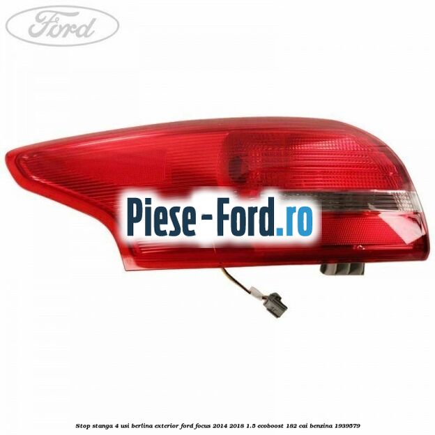 Stop stanga, 4 usi berlina exterior Ford Focus 2014-2018 1.5 EcoBoost 182 cai