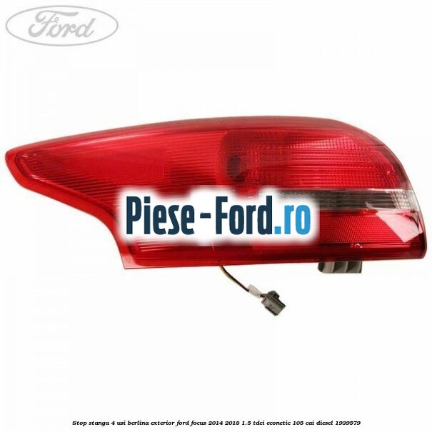 Stop stanga, 4 usi berlina exterior Ford Focus 2014-2018 1.5 TDCi ECOnetic 105 cai