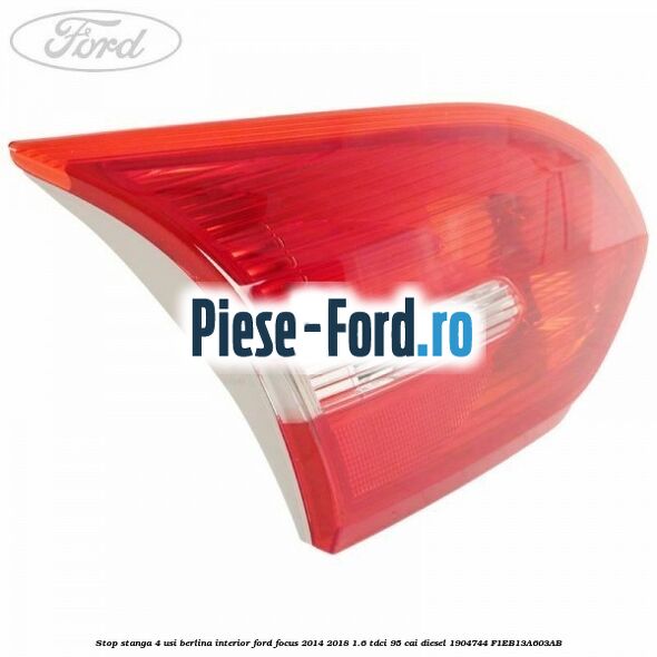 Stop stanga, 4 usi berlina exterior Ford Focus 2014-2018 1.6 TDCi 95 cai diesel