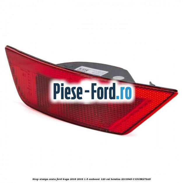Stop stanga ceata Ford Kuga 2016-2018 1.5 EcoBoost 120 cai benzina #D9ACEB40BE