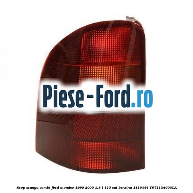 Stop stanga combi Ford Mondeo 1996-2000 1.8 i 115 cai benzina